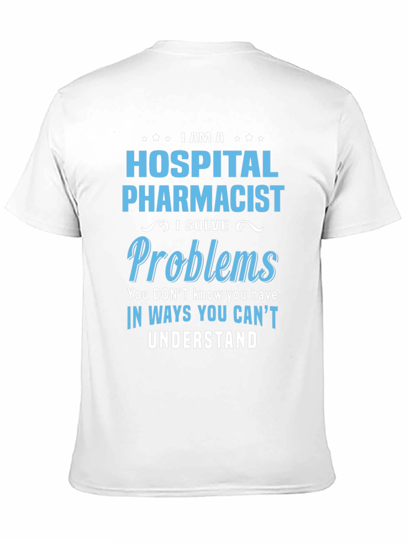 Hospital Pharmacist Problem Solver T-Shirt