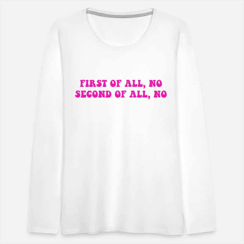 First Of All No Second Of All No