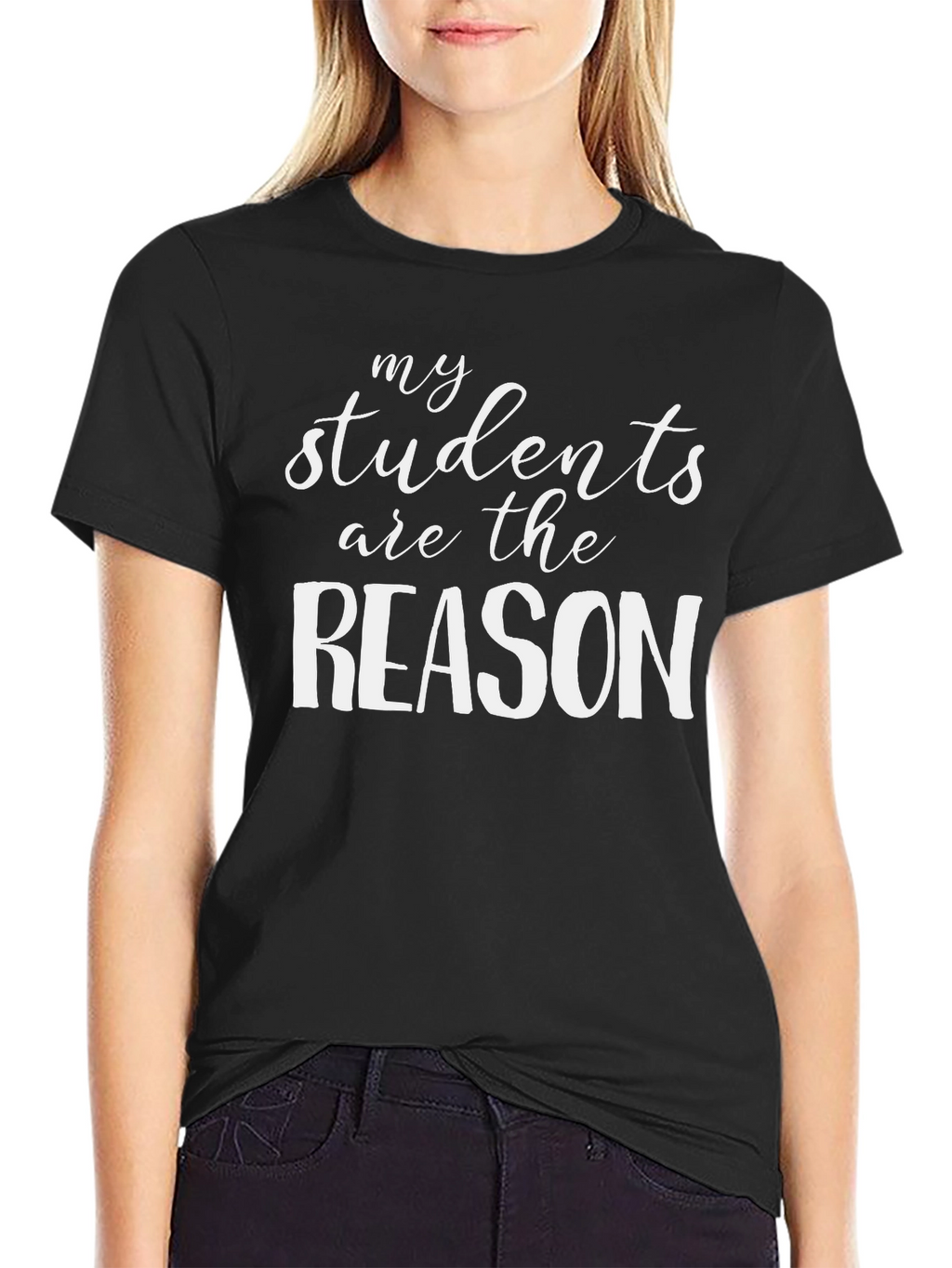 My Students Are The Reason T-Shirt