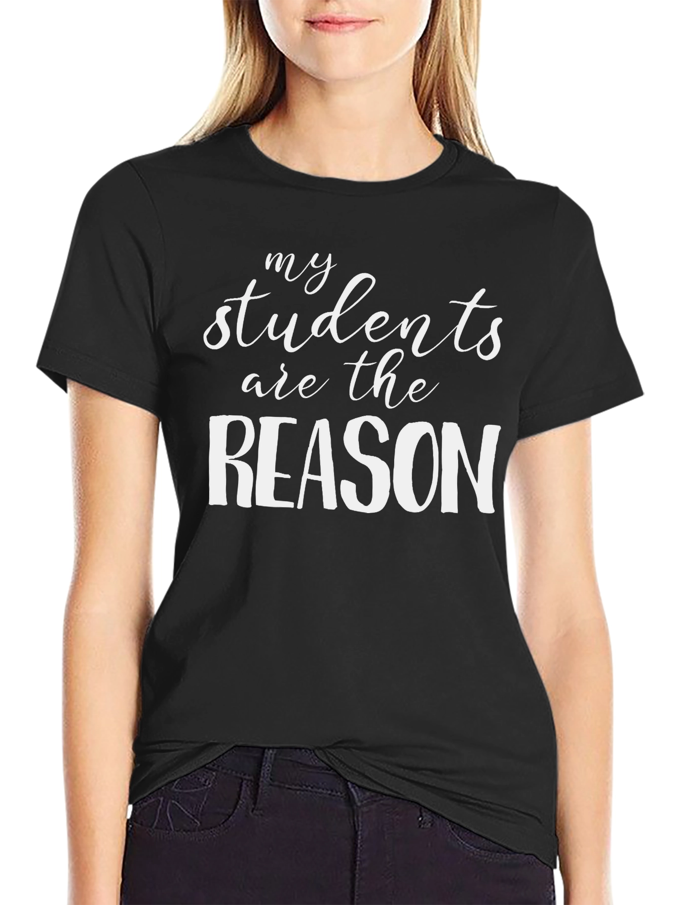 My Students Are The Reason T-Shirt