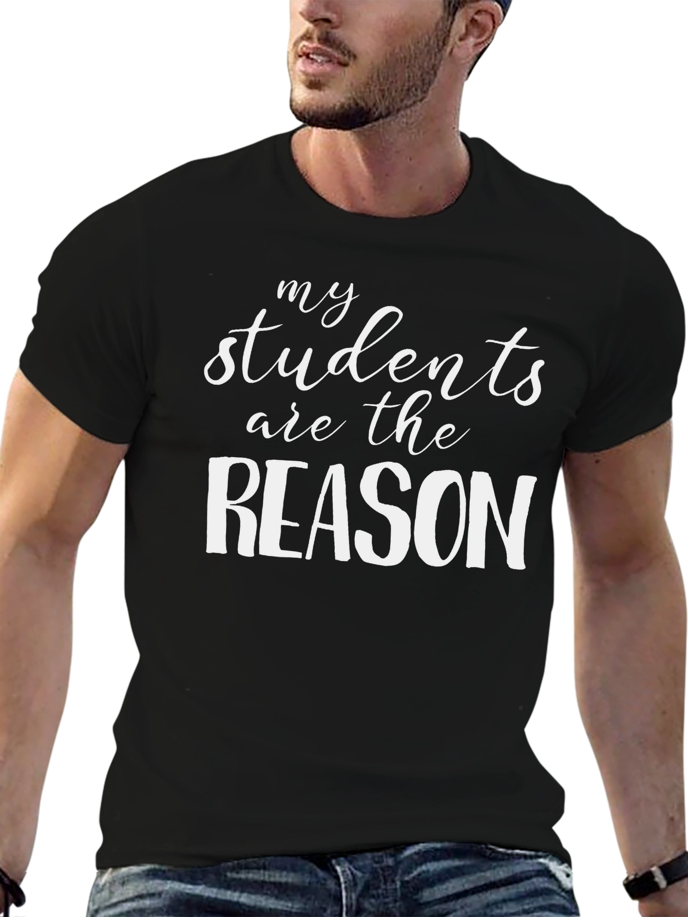 My Students Are The Reason T-Shirt