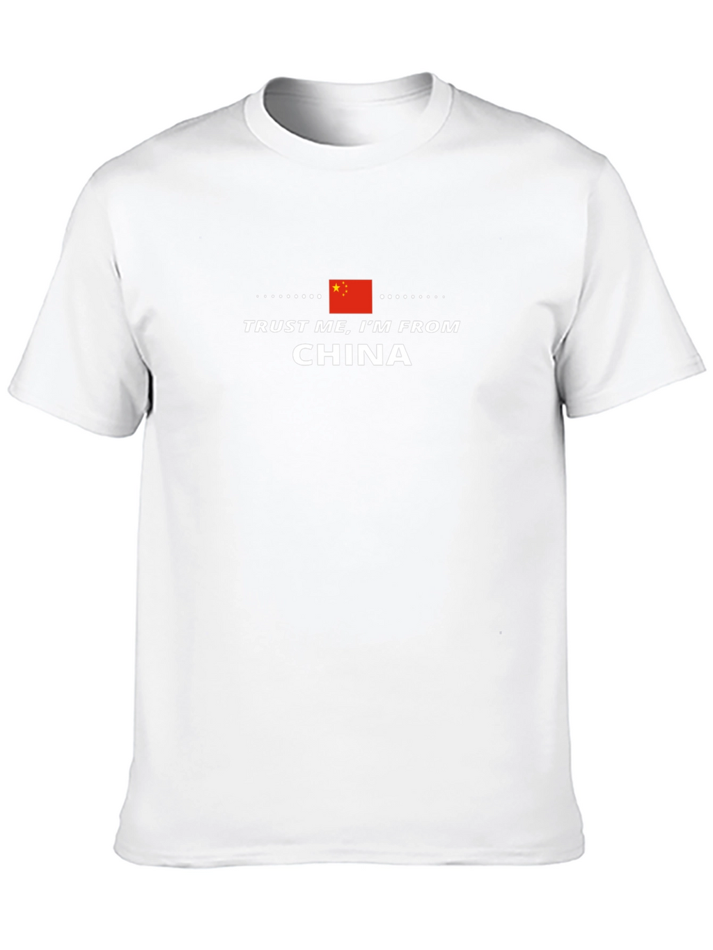 Trust Me Im From China T-Shirt