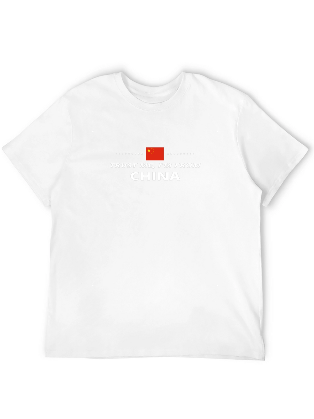Trust Me Im From China T-Shirt