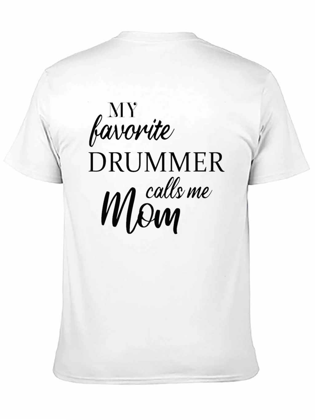 My Favorite Drummer Calls Me Mom Black T-Shirt