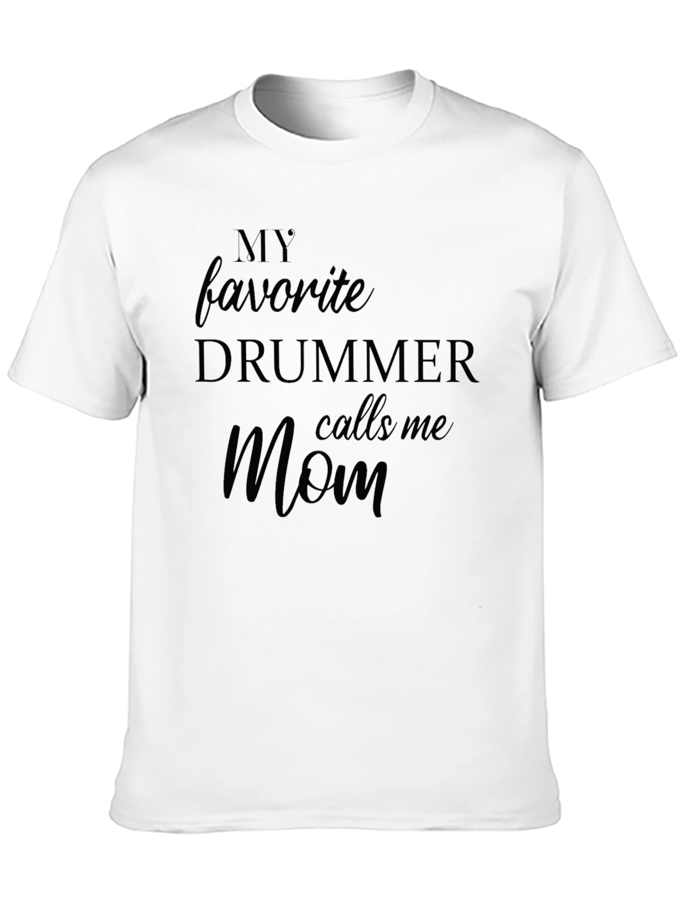 My Favorite Drummer Calls Me Mom Black T-Shirt