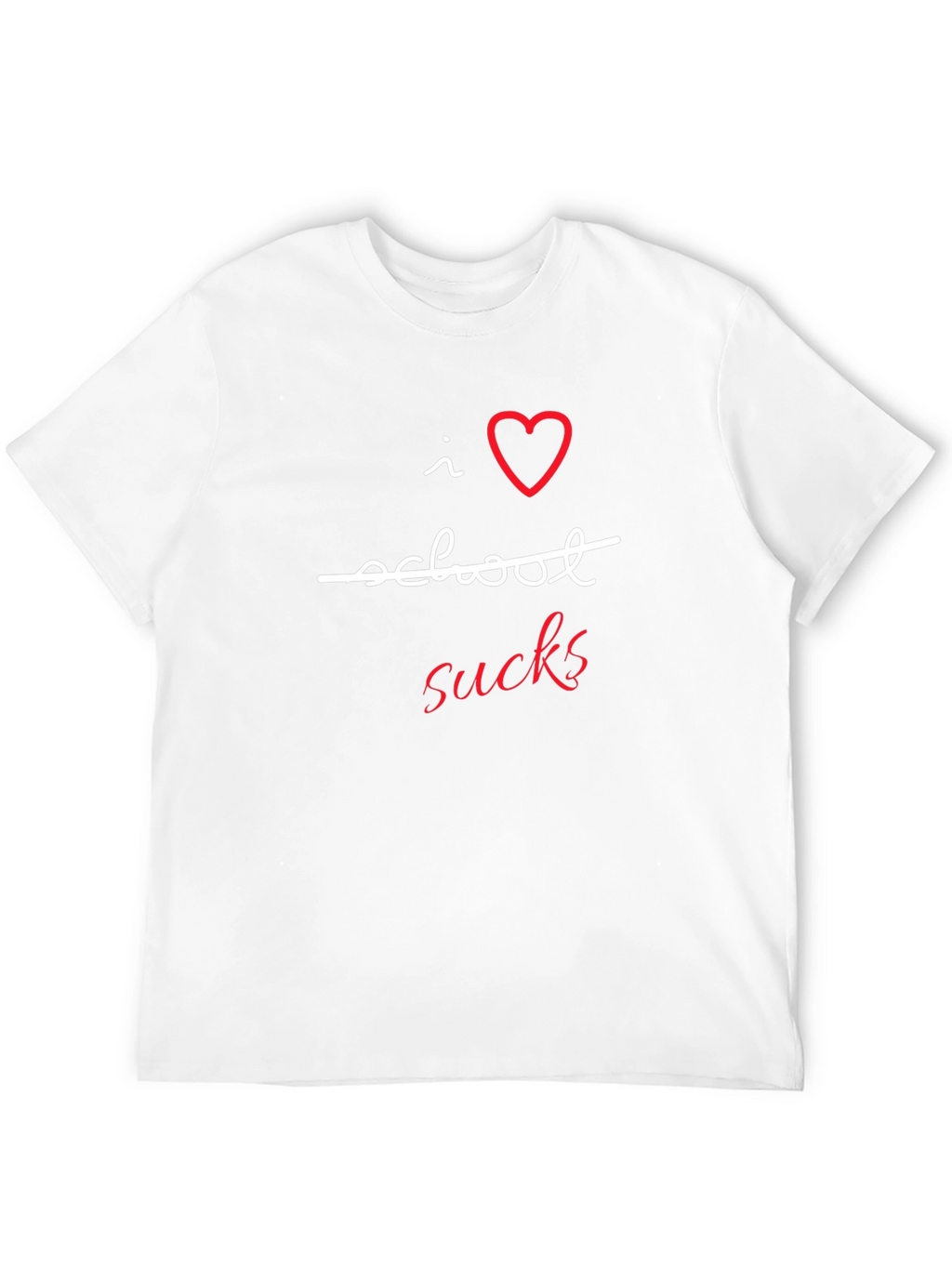I Love School Sucks T-Shirt