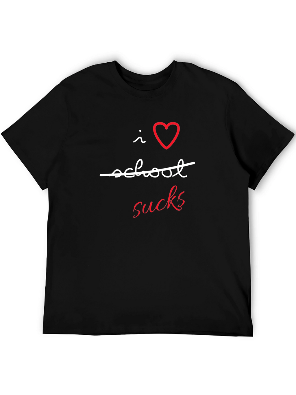 I Love School Sucks T-Shirt