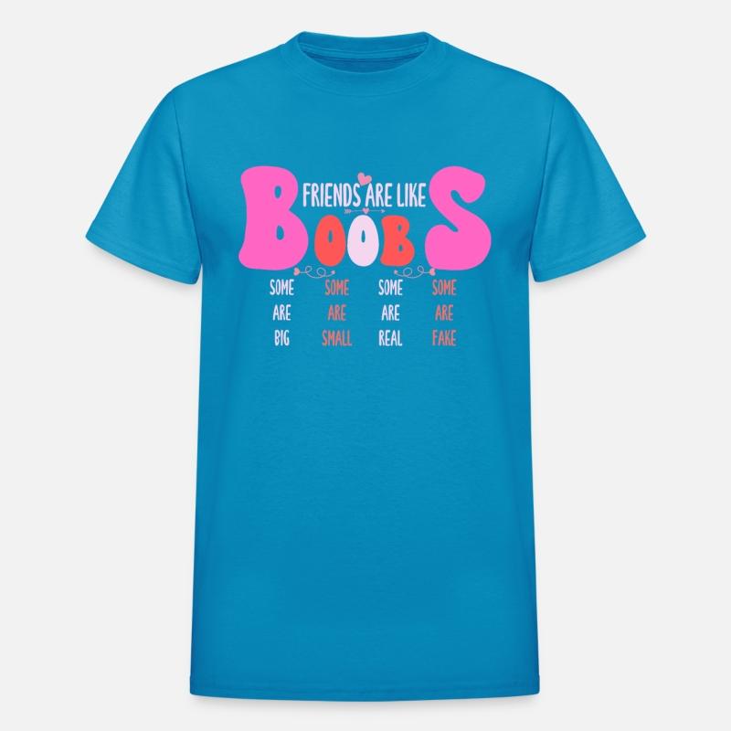 Funny and cute Friends are like boobs some are big