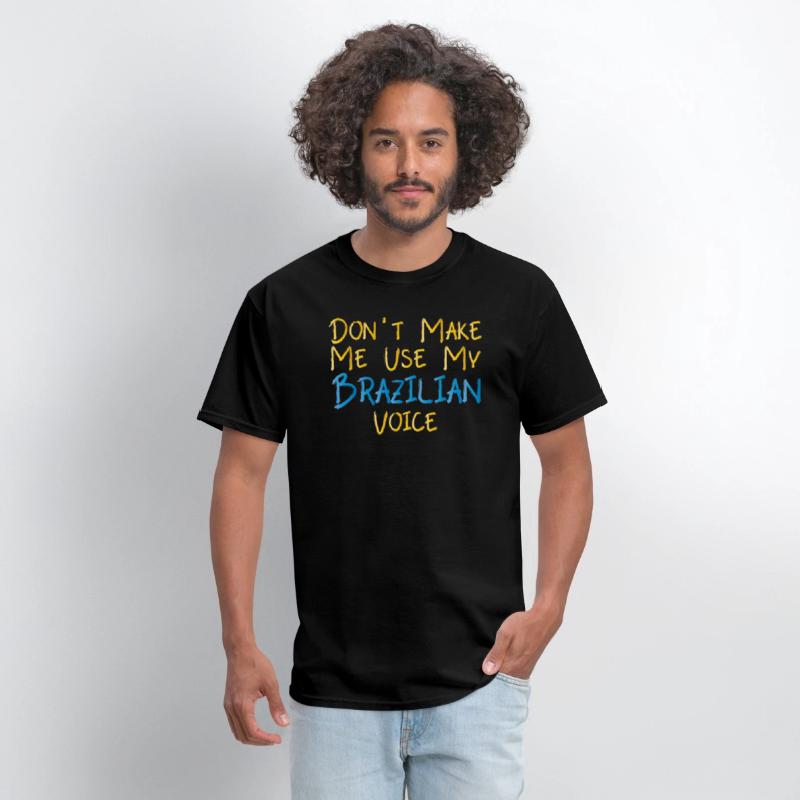 Funny Brazil Don't Make Me Use My Brazilian Voice