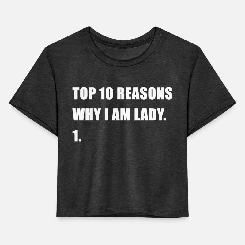 Funny Top 10 Reasons Why I Am Lady 1. Apparel
