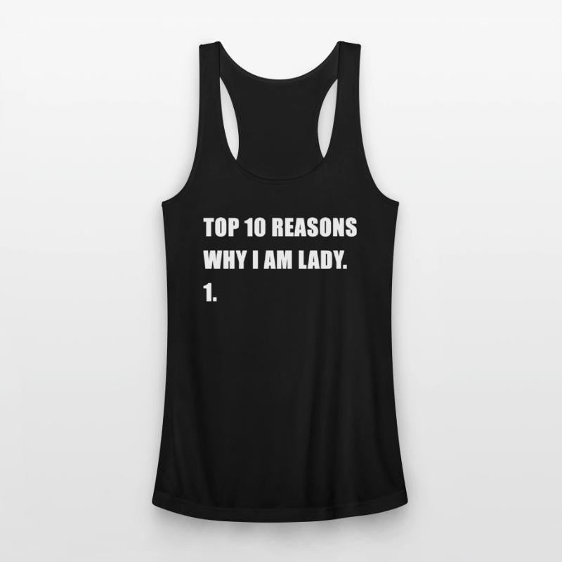 Funny Top 10 Reasons Why I Am Lady 1. Apparel