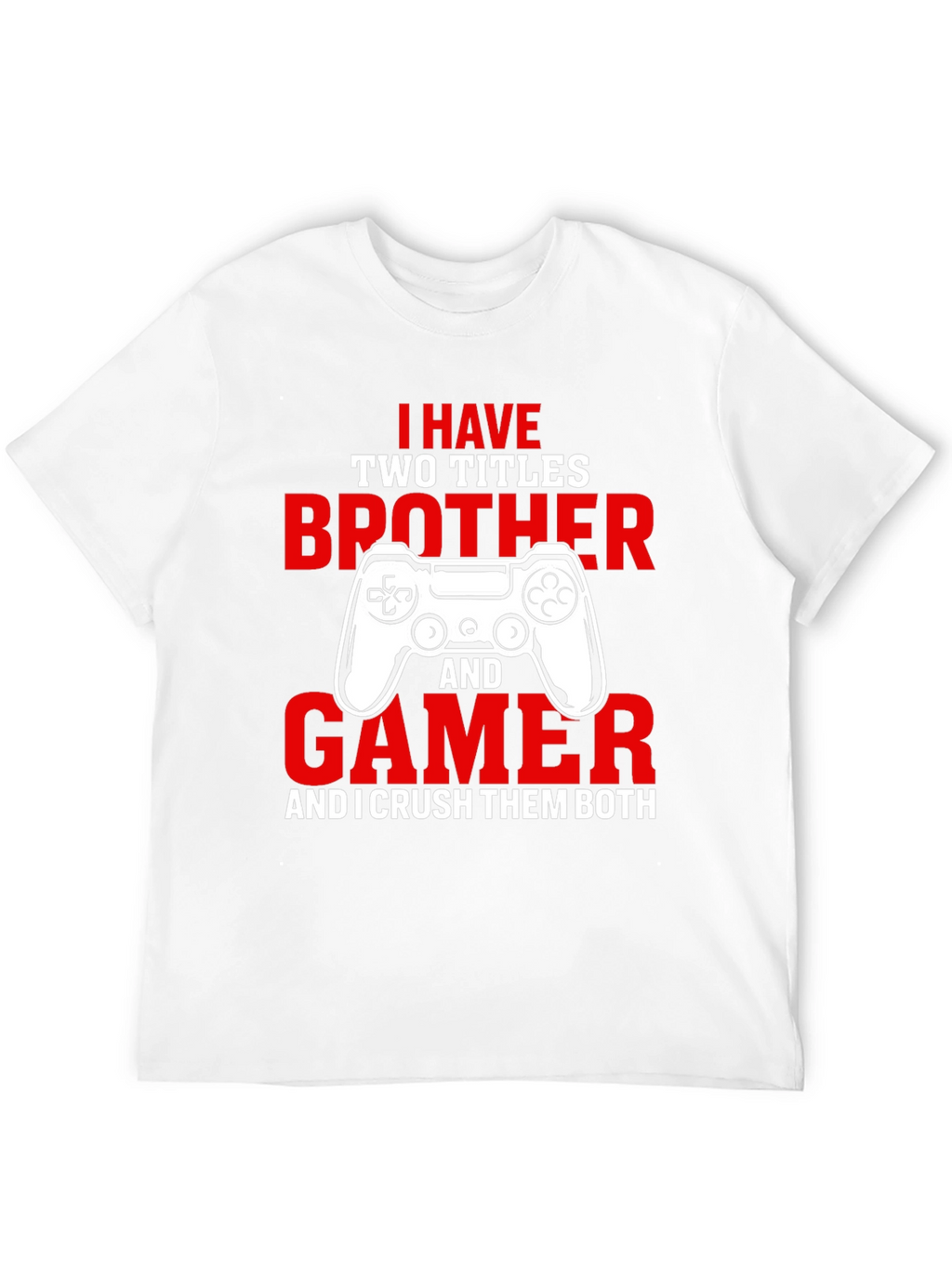 Gamer Brother T-Shirt - Crush Them Both