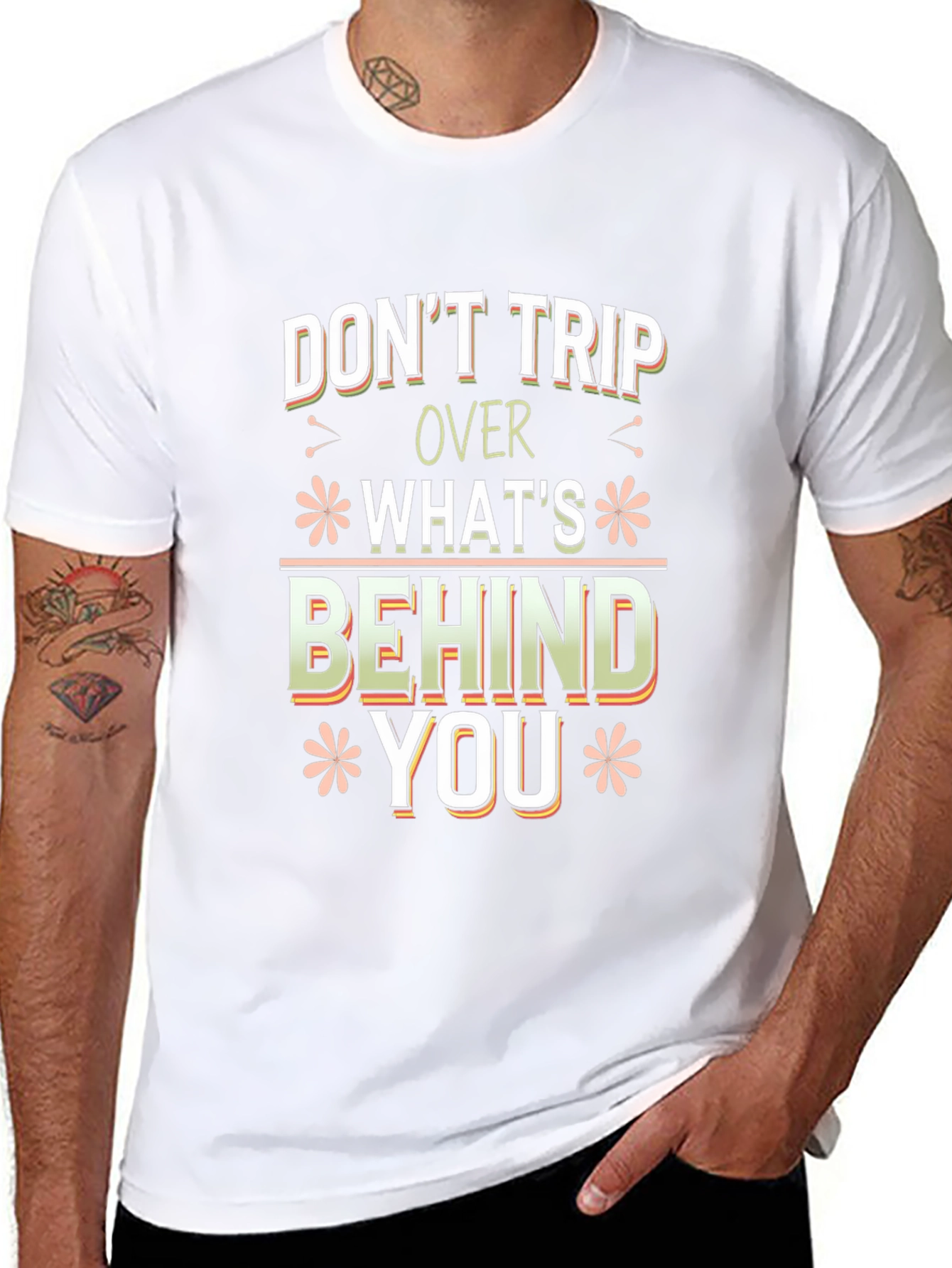 Dont Trip Over Whats Behind You Graphic Tee