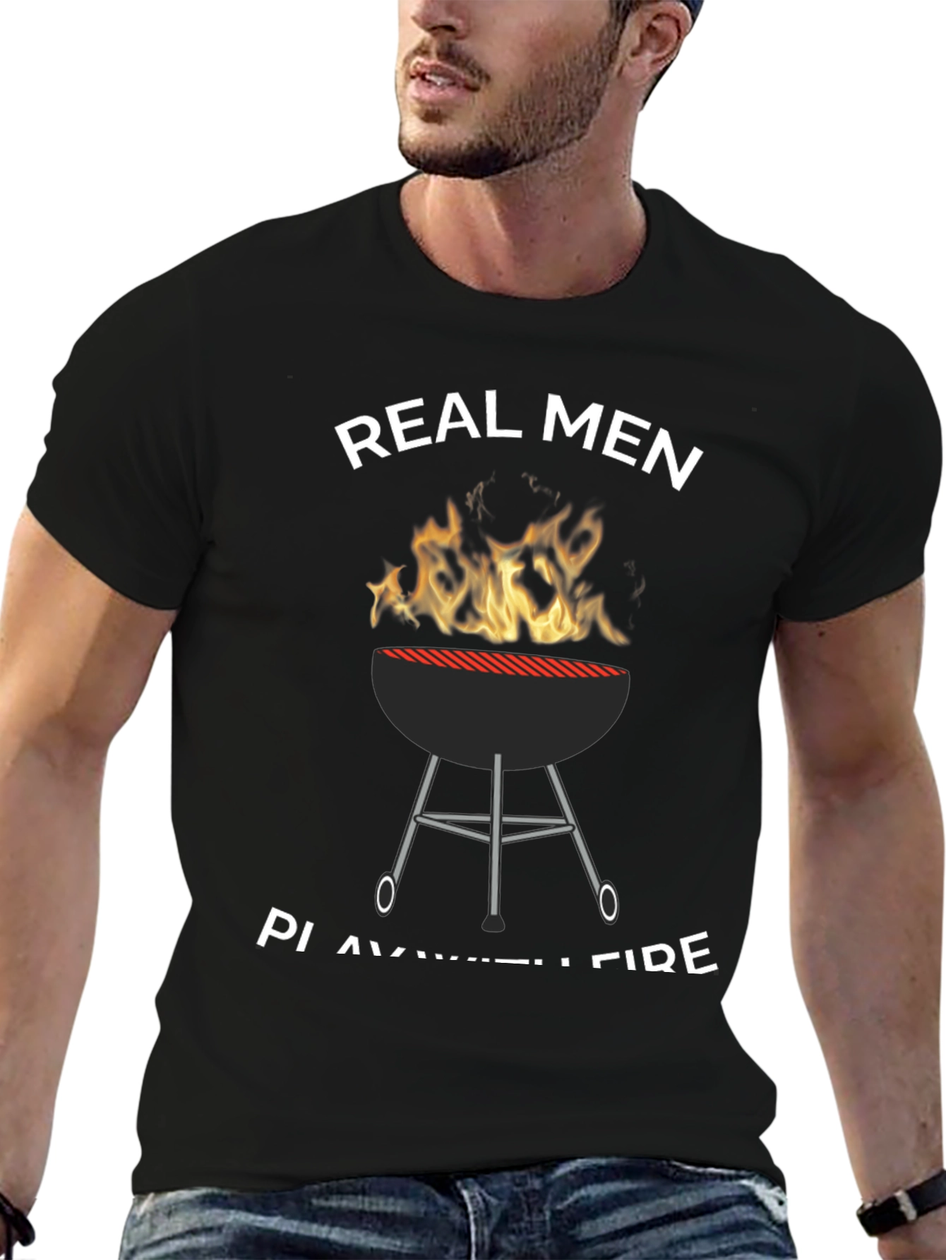 Real Men Play with Fire T-Shirt