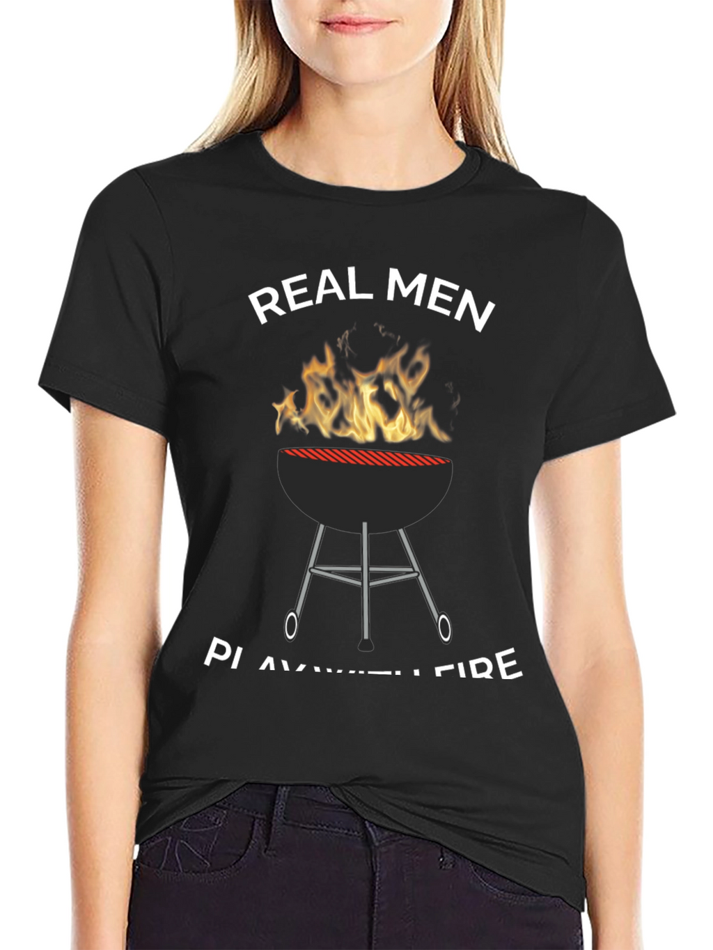 Real Men Play with Fire T-Shirt
