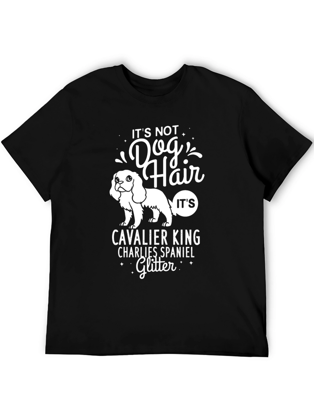 Dog Hair Glitter Cavalier King T-Shirt