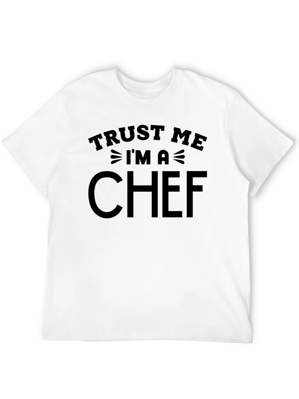 Trust Me Im A Chef Graphic T-Shirt
