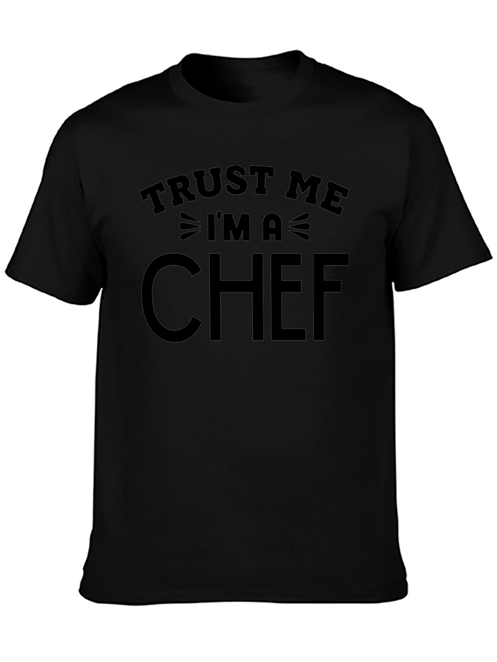 Trust Me Im A Chef Graphic T-Shirt