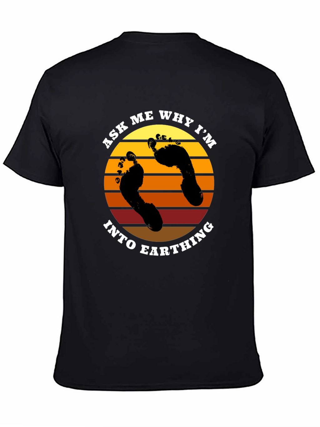 Ask Me Why Im Into Earthing T-Shirt