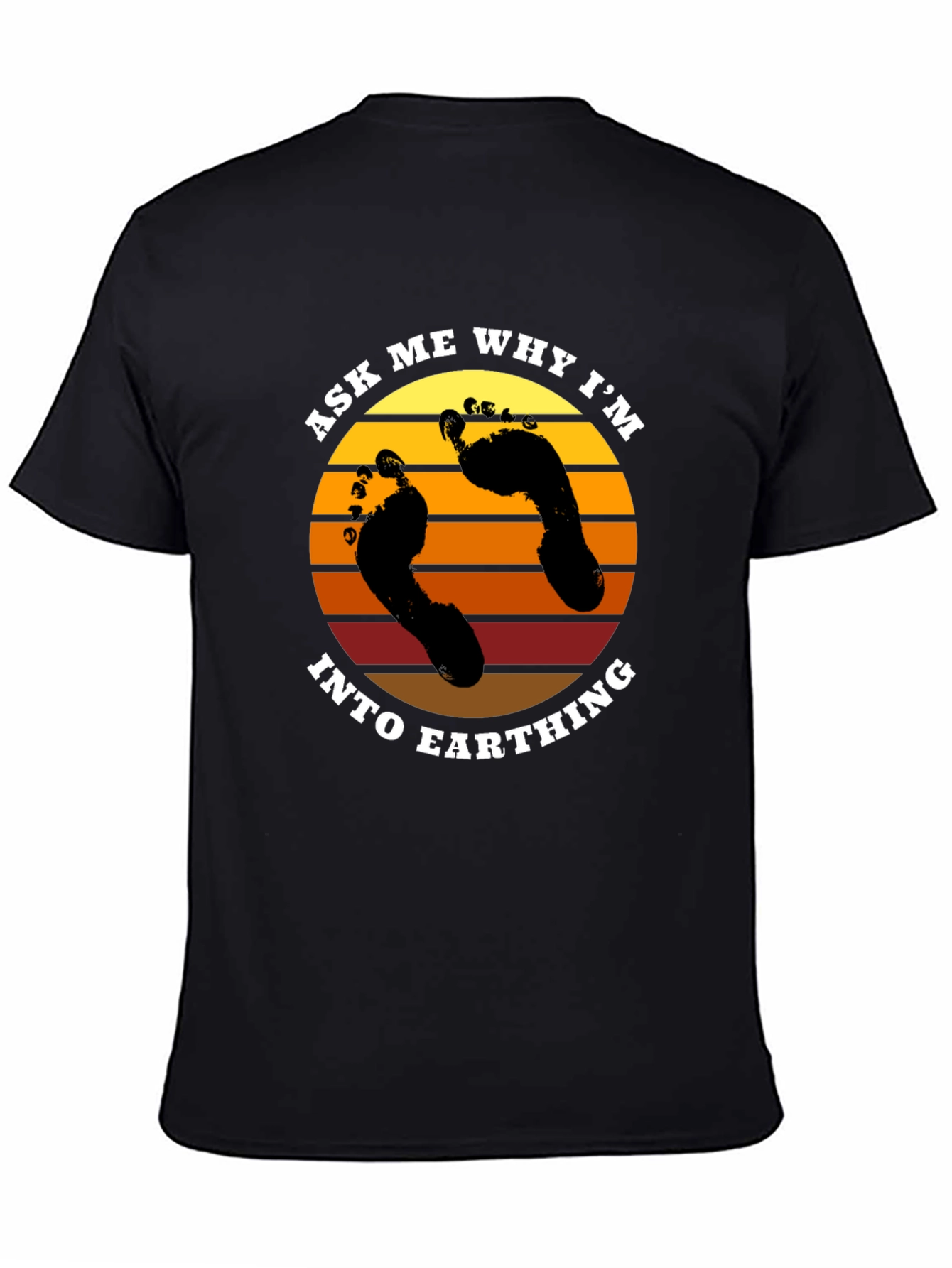 Ask Me Why Im Into Earthing T-Shirt