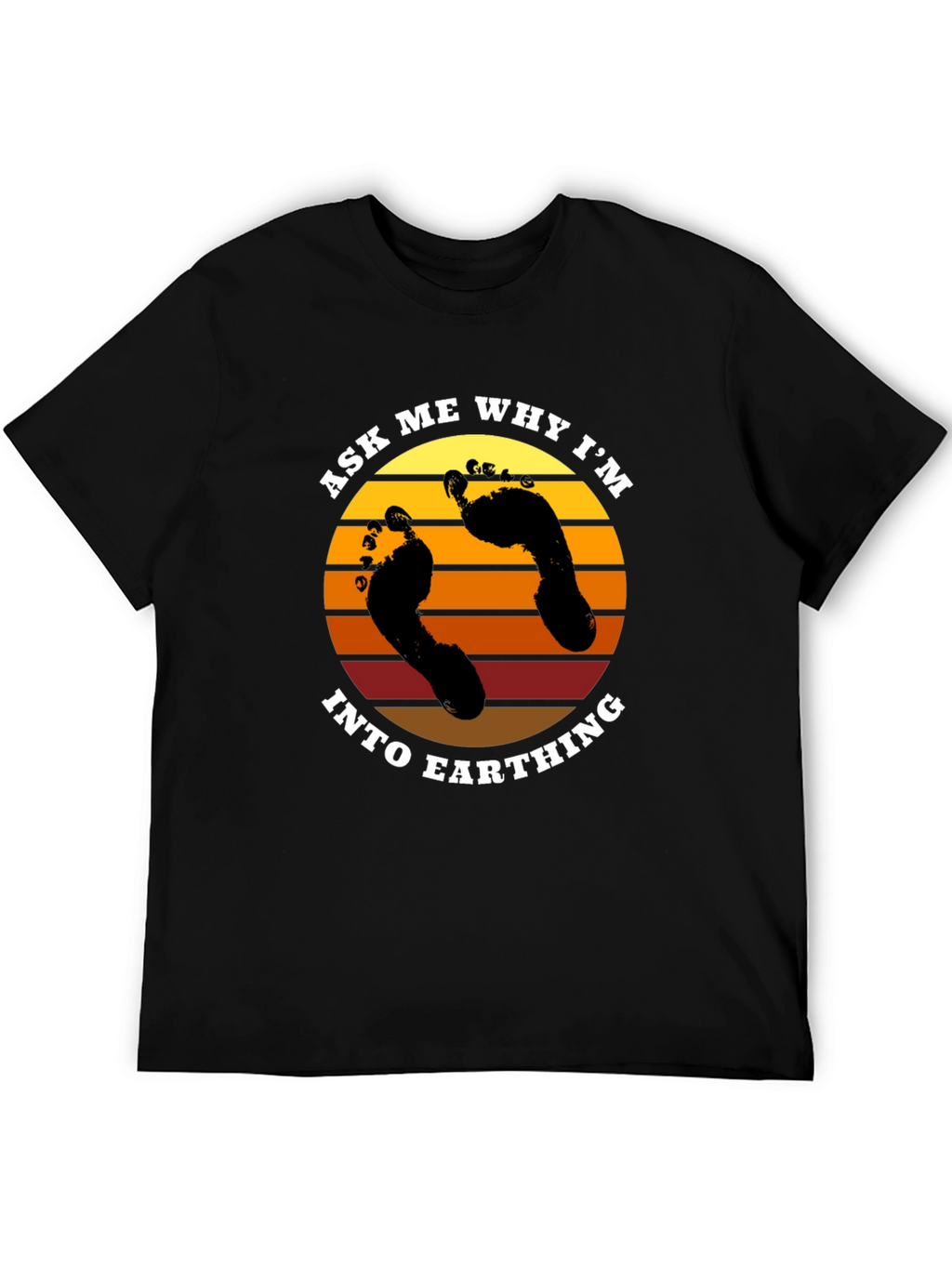 Ask Me Why Im Into Earthing T-Shirt