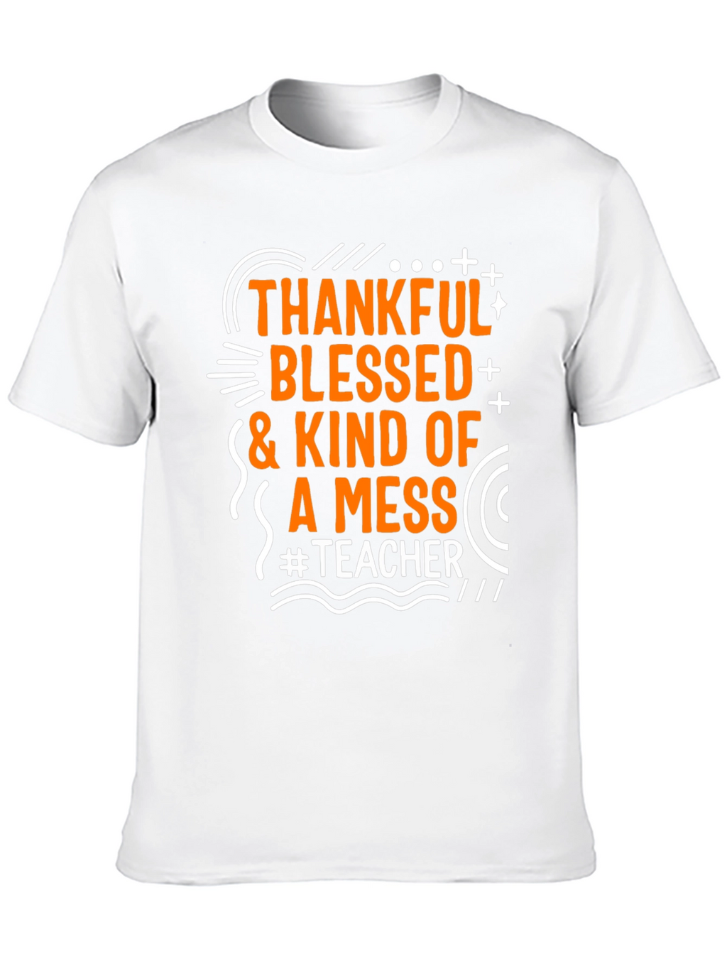 Thankful Blessed Messy Teacher T-Shirt