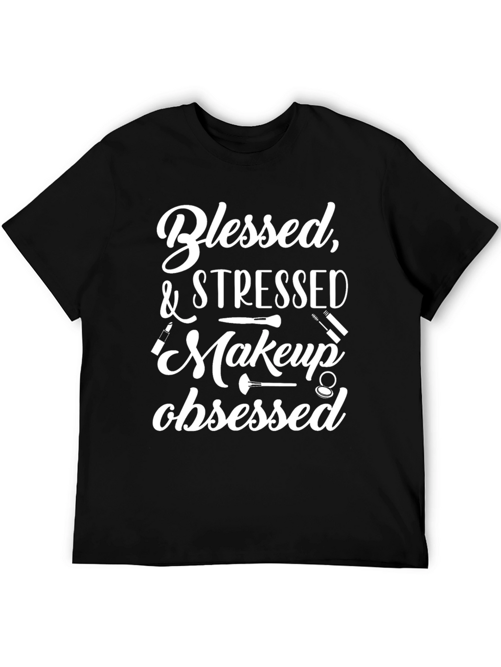 Blessed & Stressed Makeup Obsessed T-Shirt