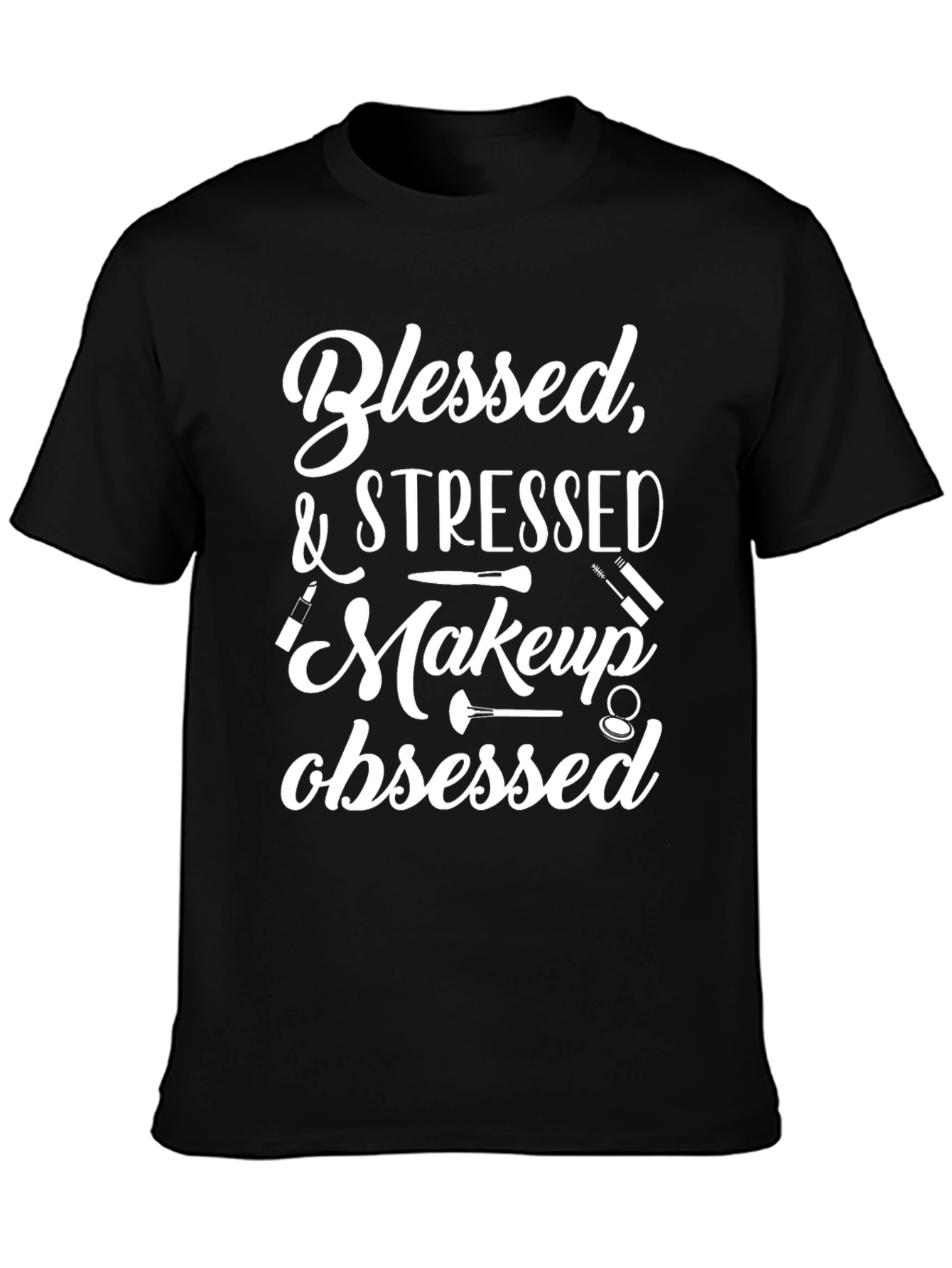 Blessed & Stressed Makeup Obsessed T-Shirt