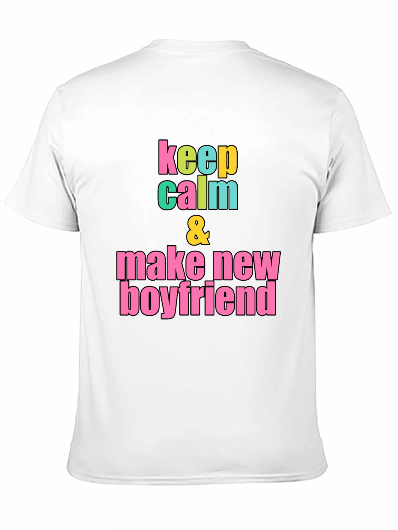 Keep Calm & Make New Boyfriend T-Shirt