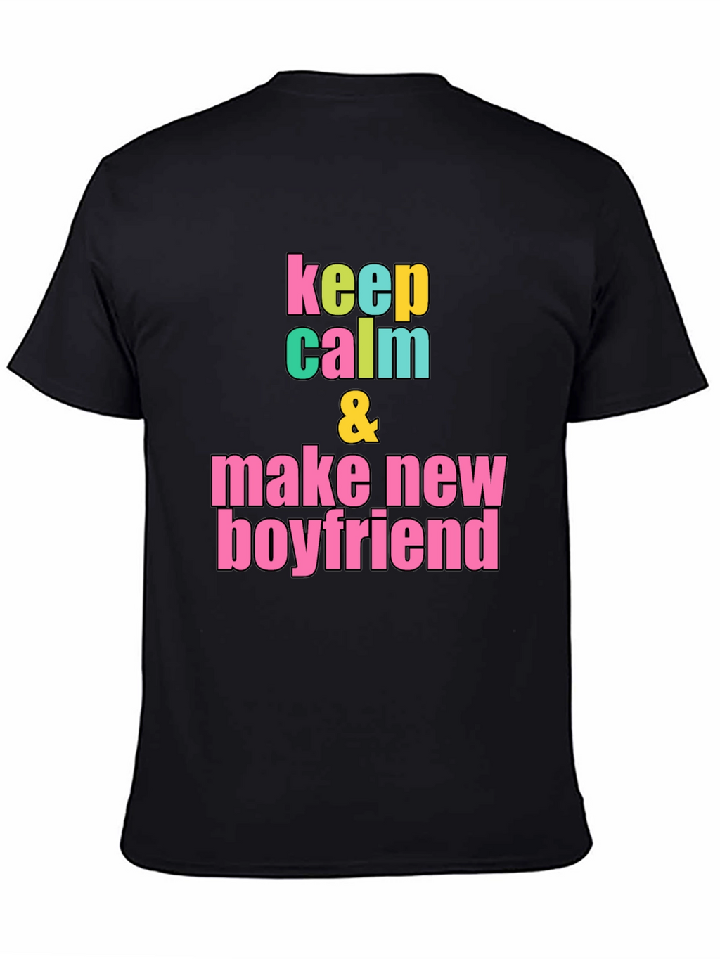 Keep Calm & Make New Boyfriend T-Shirt