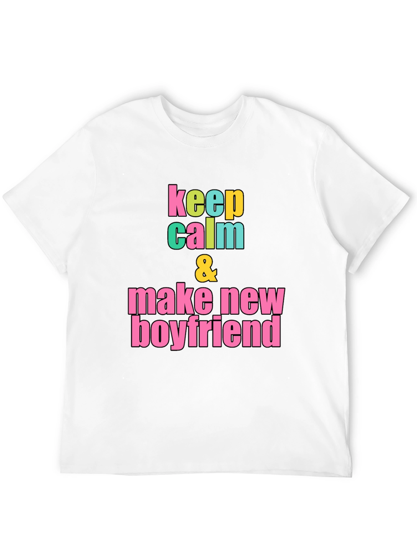 Keep Calm & Make New Boyfriend T-Shirt