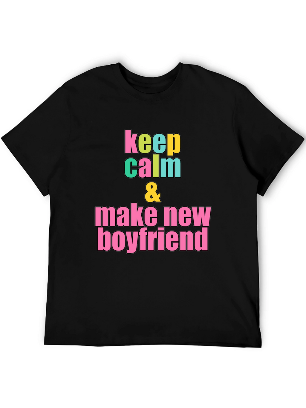 Keep Calm & Make New Boyfriend T-Shirt