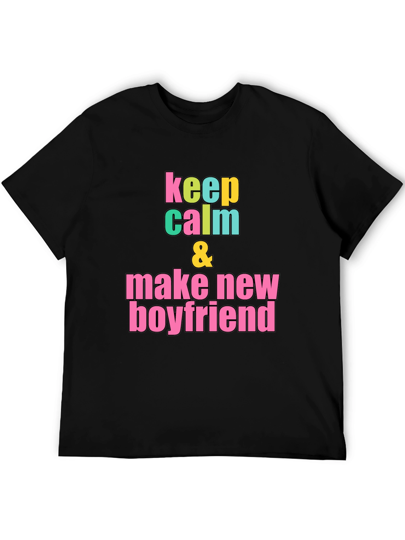 Keep Calm & Make New Boyfriend T-Shirt
