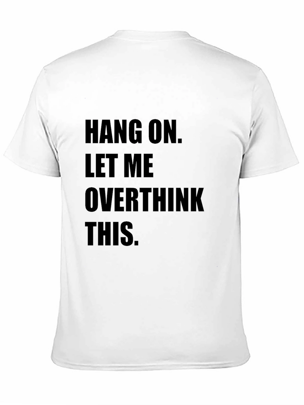 Hang On Overthinking T-Shirt - Funny Sarcastic Tee