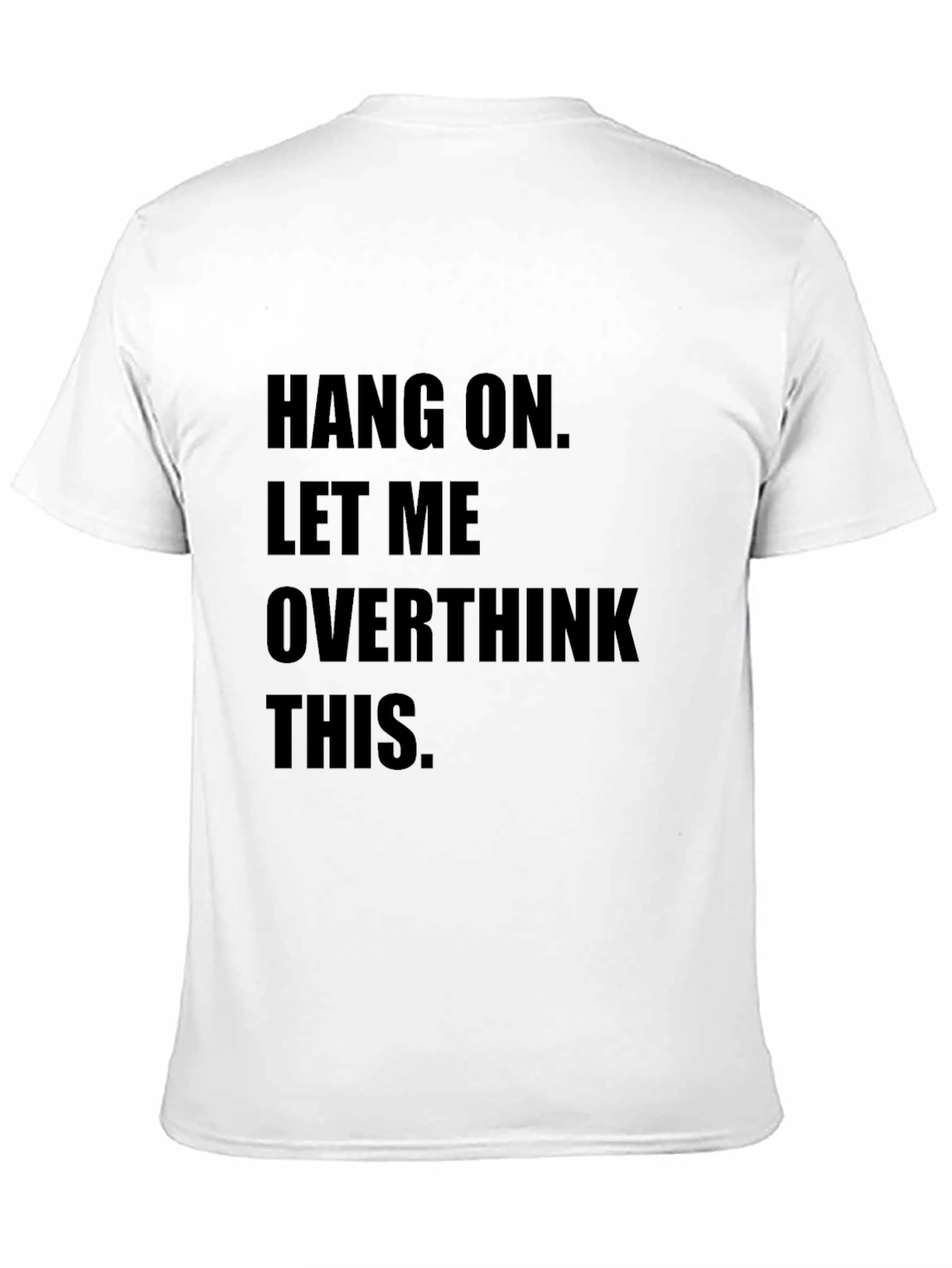 Hang On Overthinking T-Shirt - Funny Sarcastic Tee