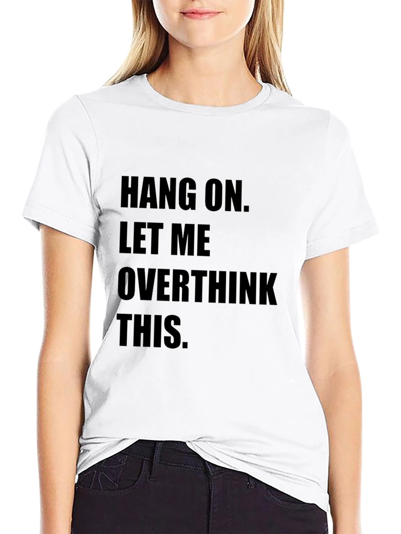 Hang On Overthinking T-Shirt - Funny Sarcastic Tee