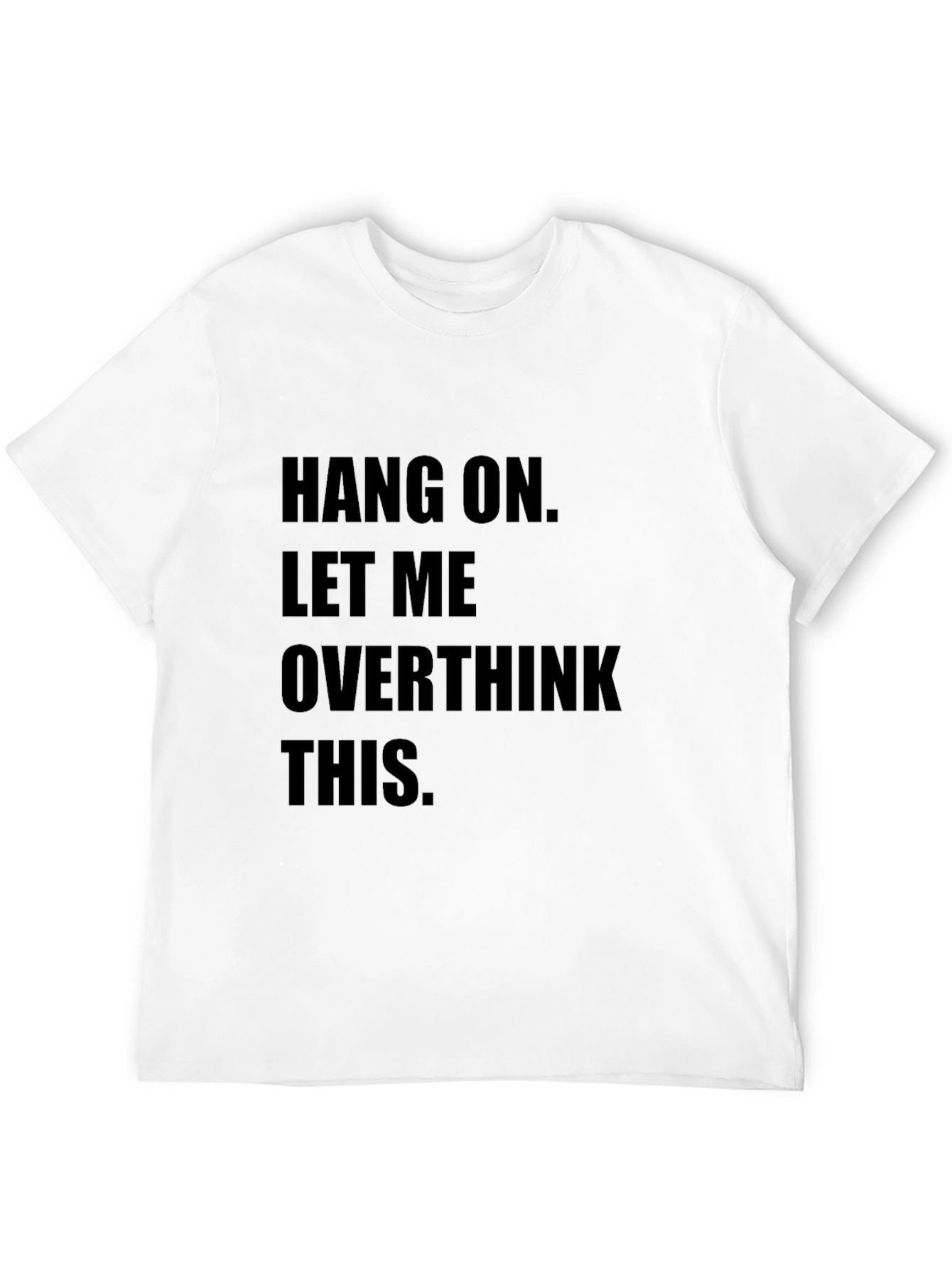 Hang On Overthinking T-Shirt - Funny Sarcastic Tee