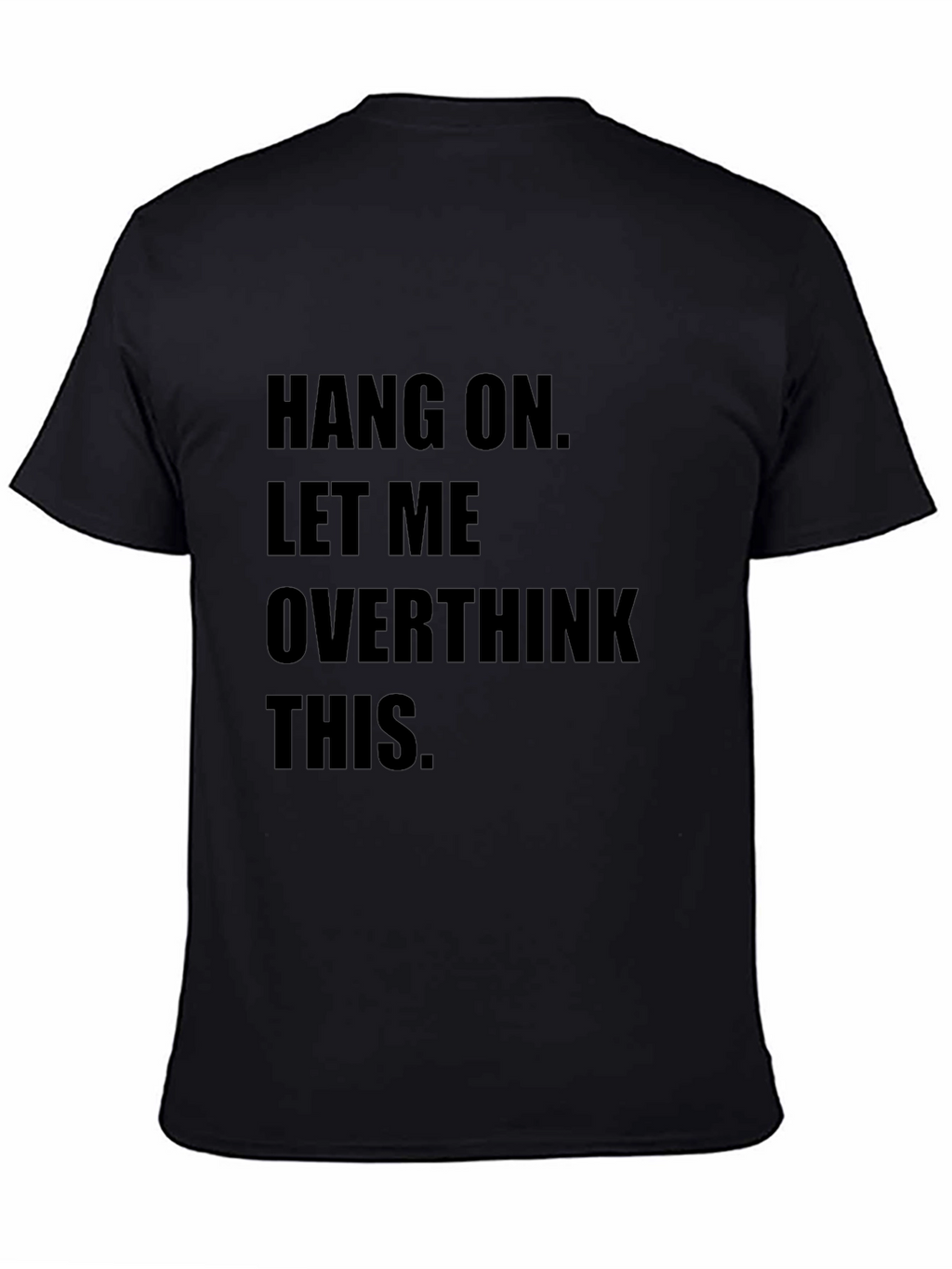 Hang On Overthinking T-Shirt - Funny Sarcastic Tee