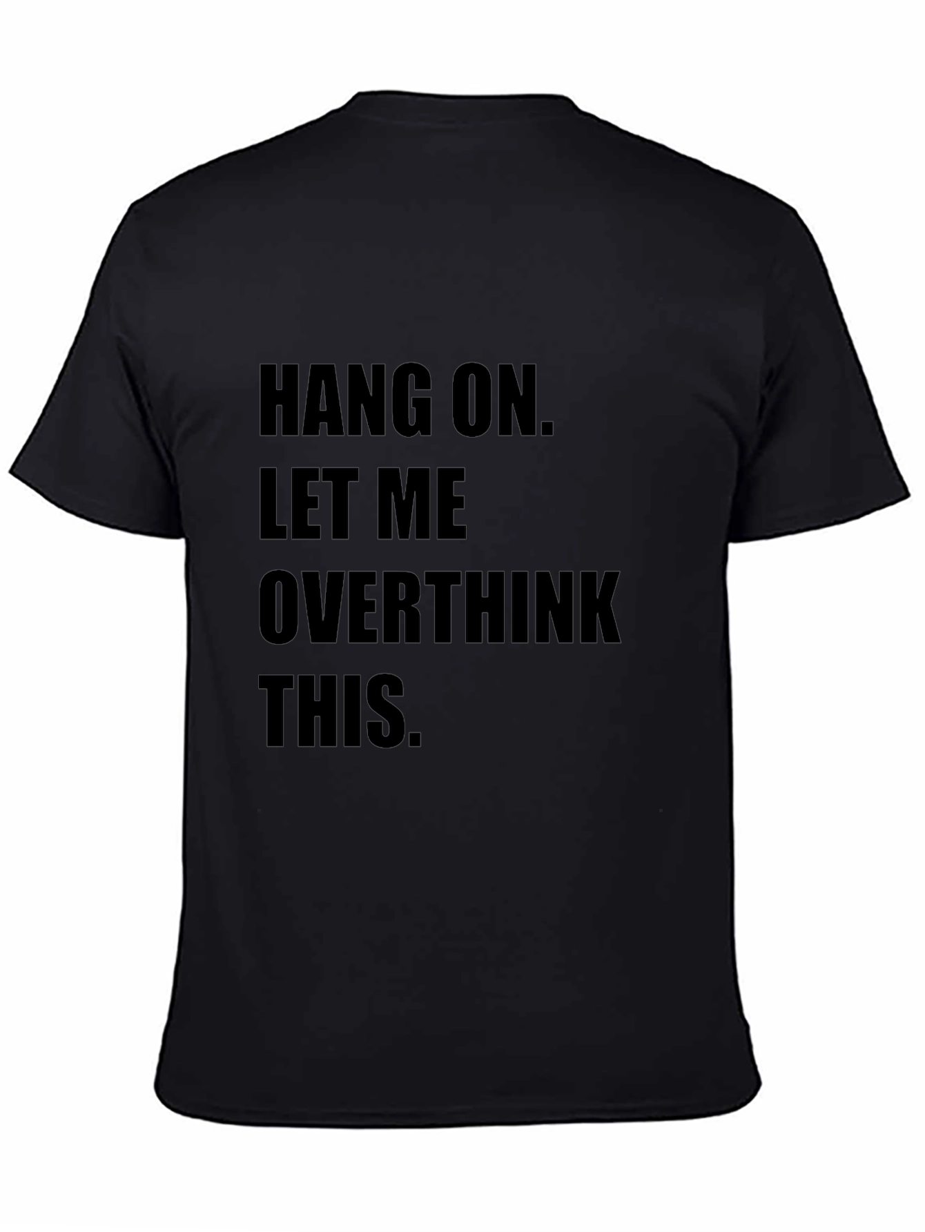Hang On Overthinking T-Shirt - Funny Sarcastic Tee