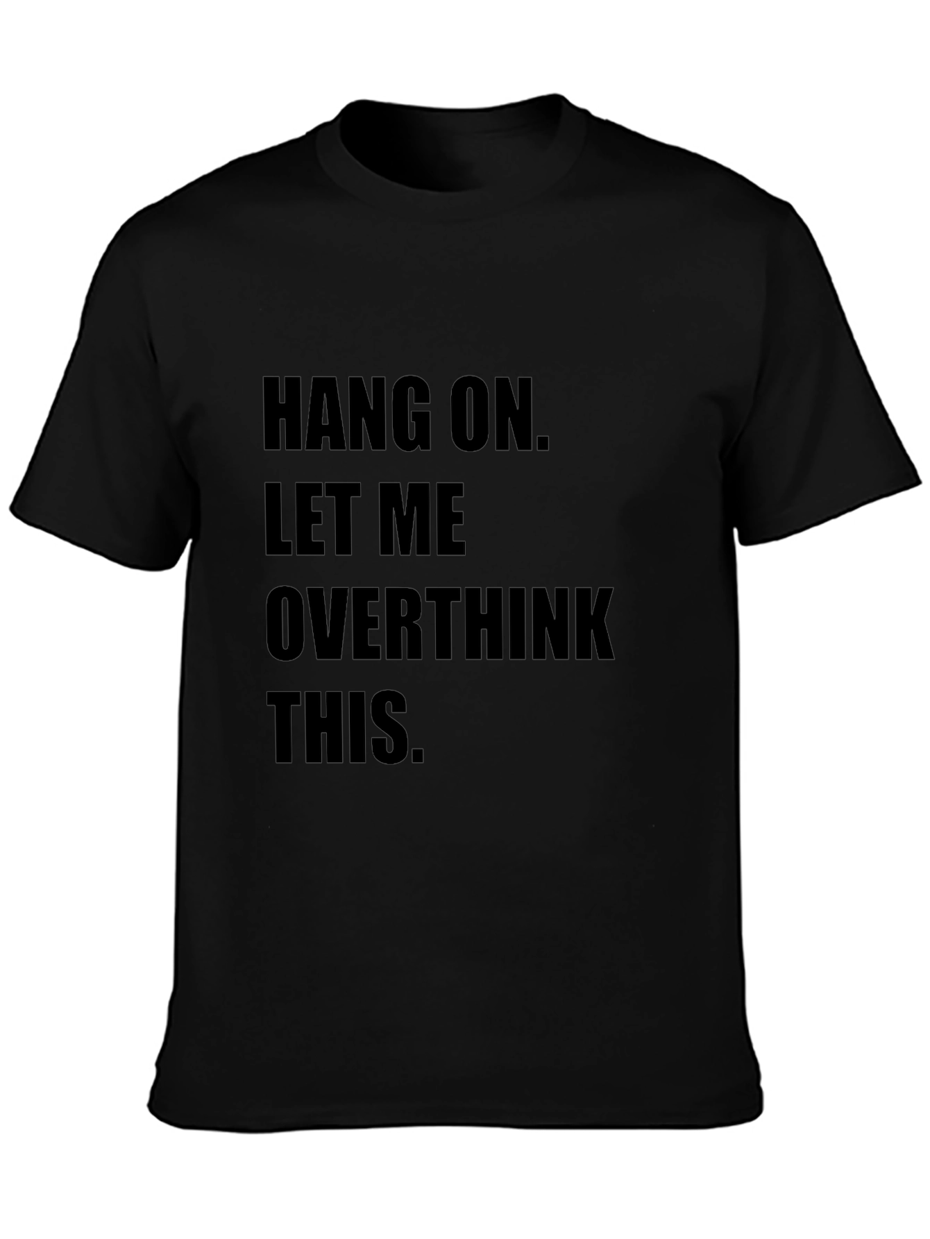 Hang On Overthinking T-Shirt - Funny Sarcastic Tee