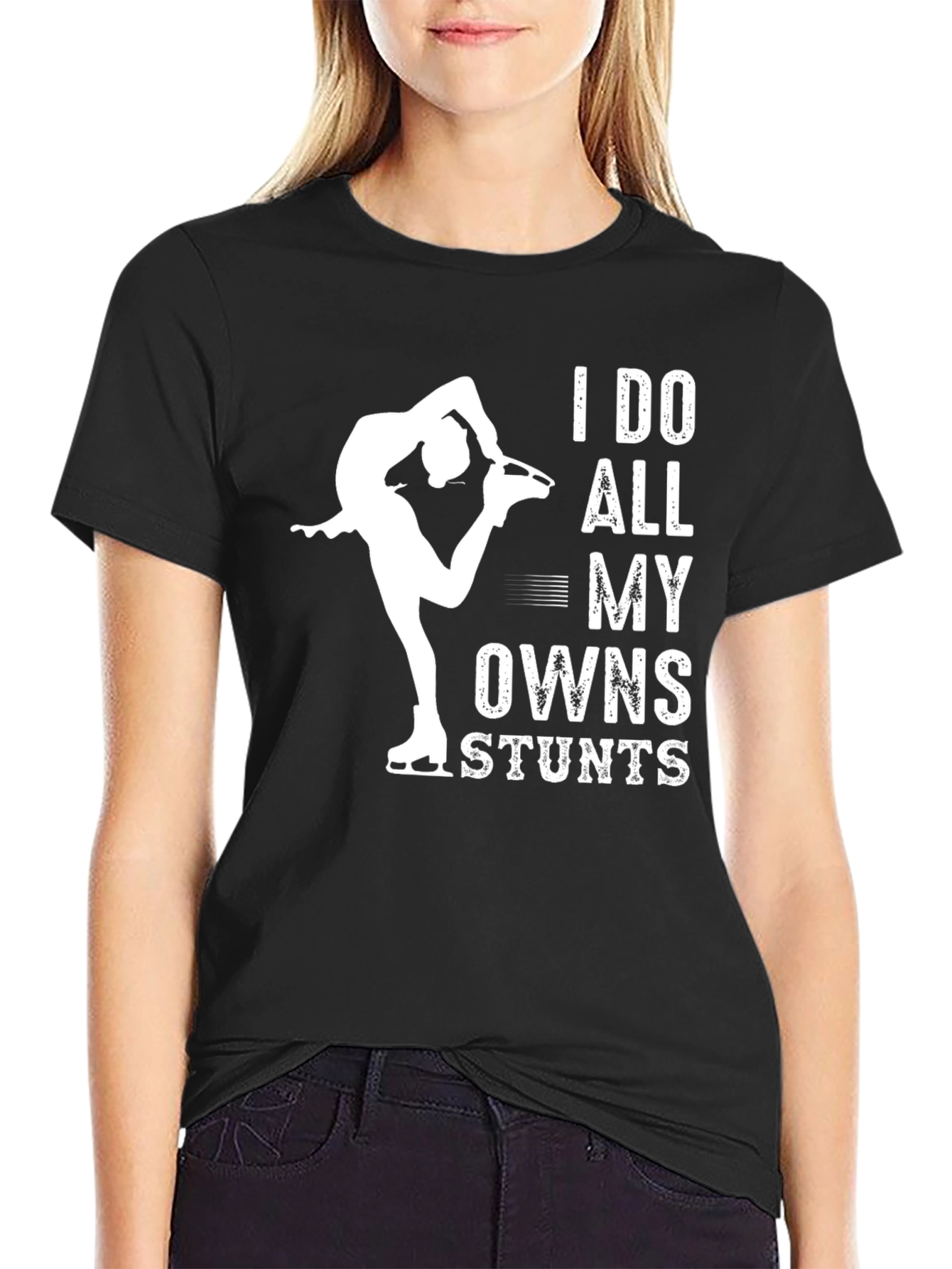 I Do All My Own Stunts Figure Skating T-Shirt
