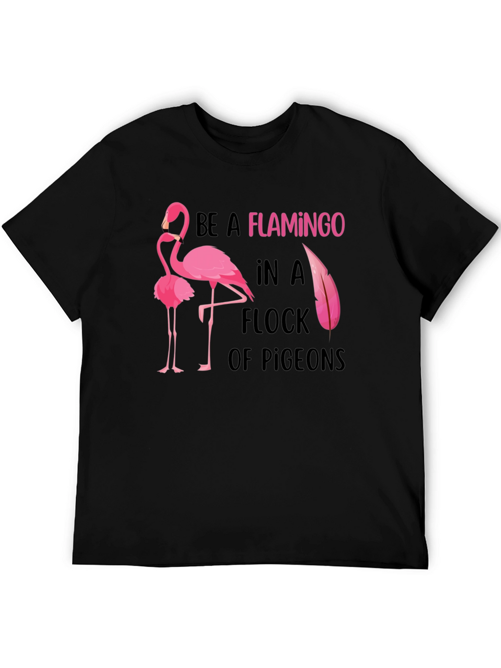 Be a Flamingo Graphic Tee - Statement T-Shirt
