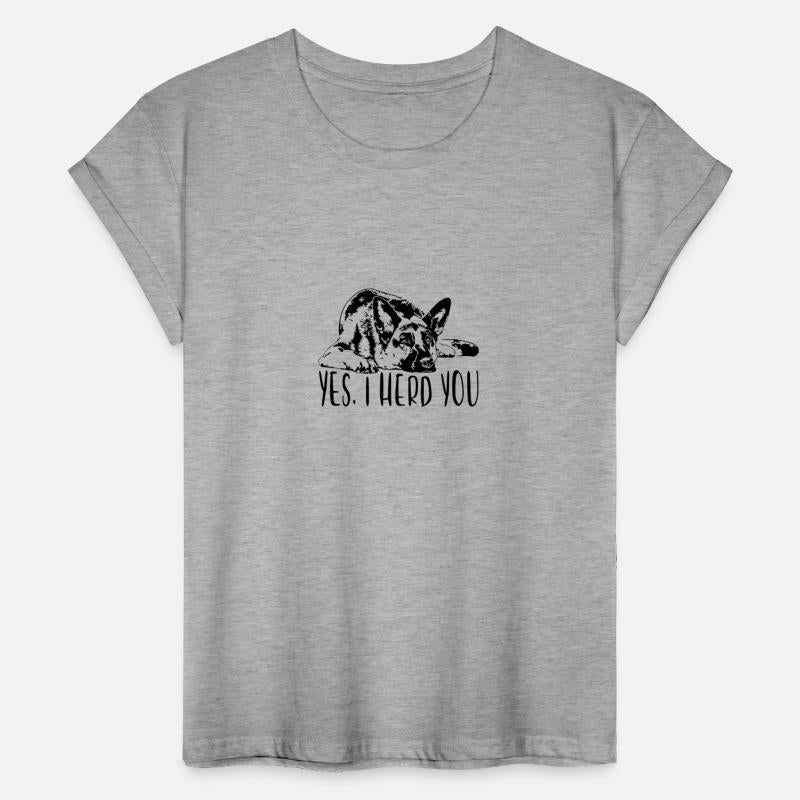 German Shepherd Dog Yes I Herd You Dog Quote