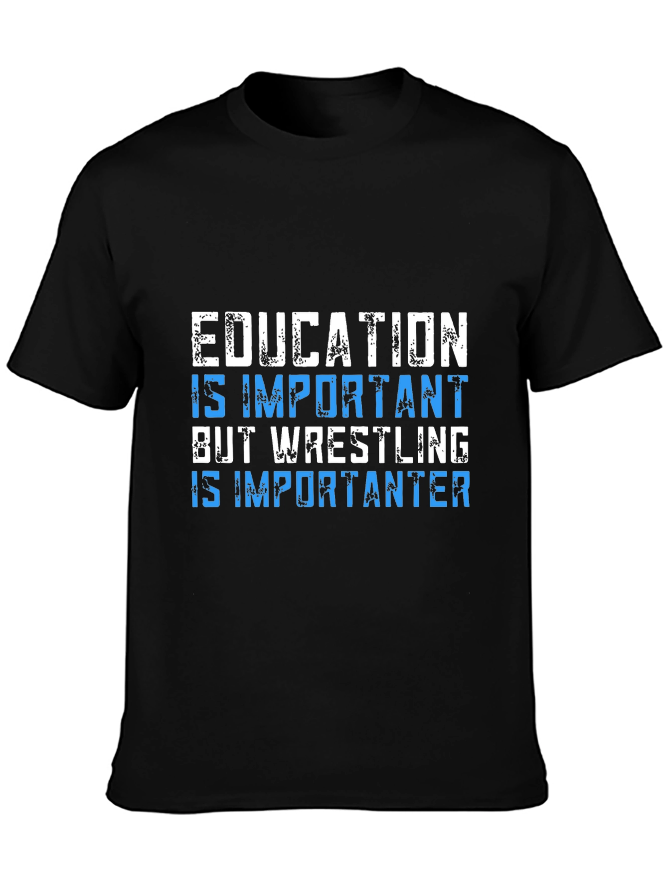 Education Important? Wrestling is Importanter T-Shirt