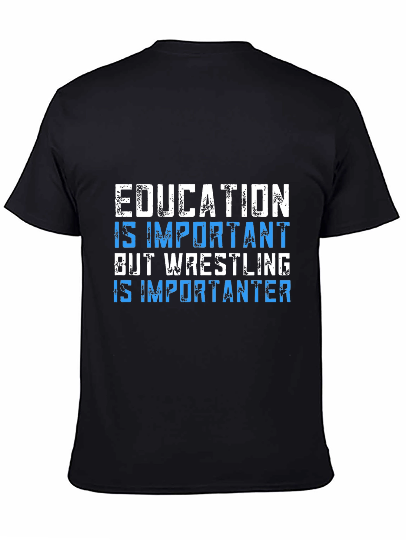 Education Important? Wrestling is Importanter T-Shirt