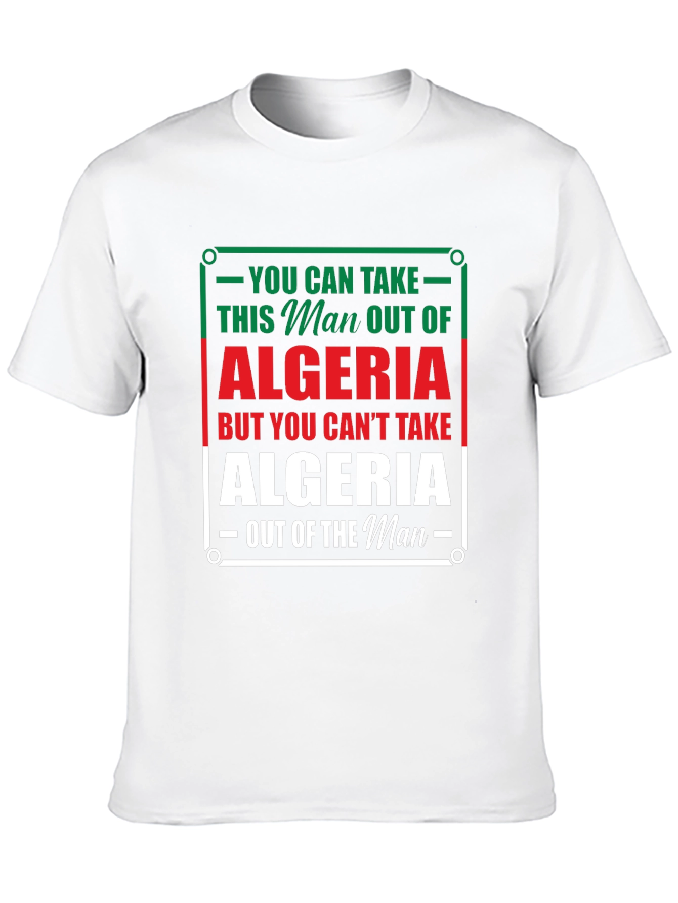 Algeria Pride T-Shirt - You Can Take the Man Out