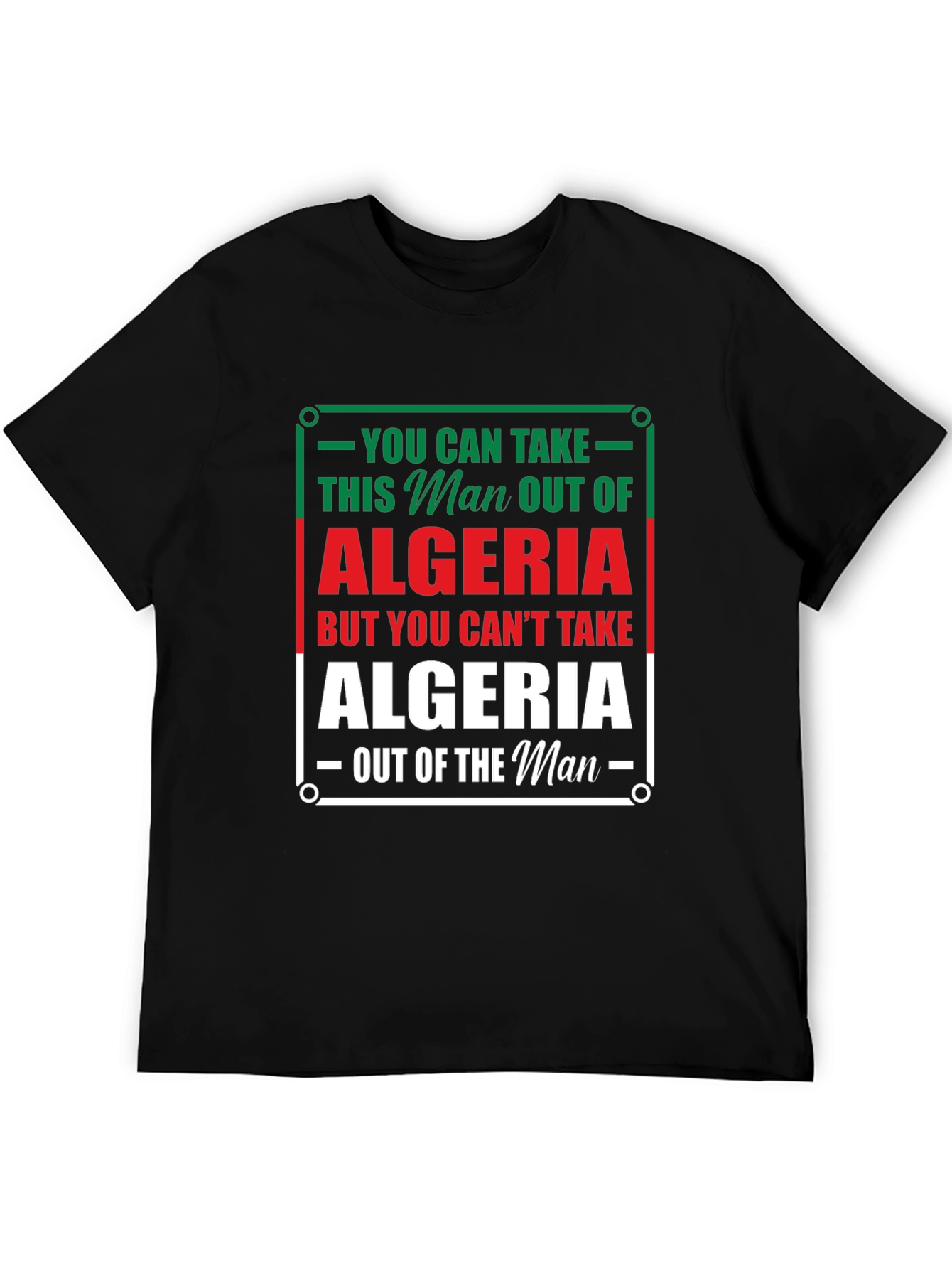 Algeria Pride T-Shirt - You Can Take the Man Out