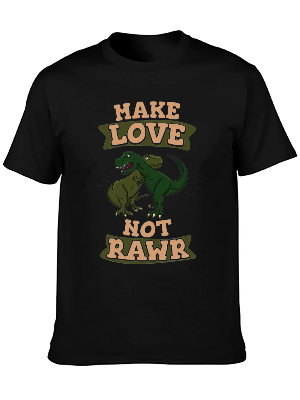Make Love Not Rawr T-Shirt