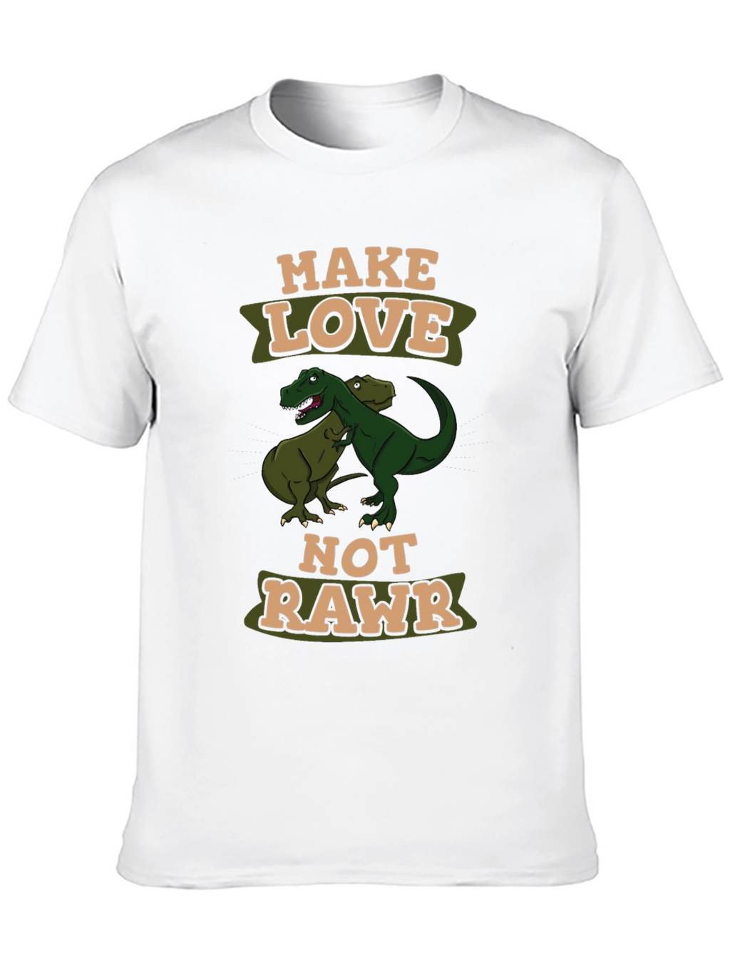 Make Love Not Rawr T-Shirt
