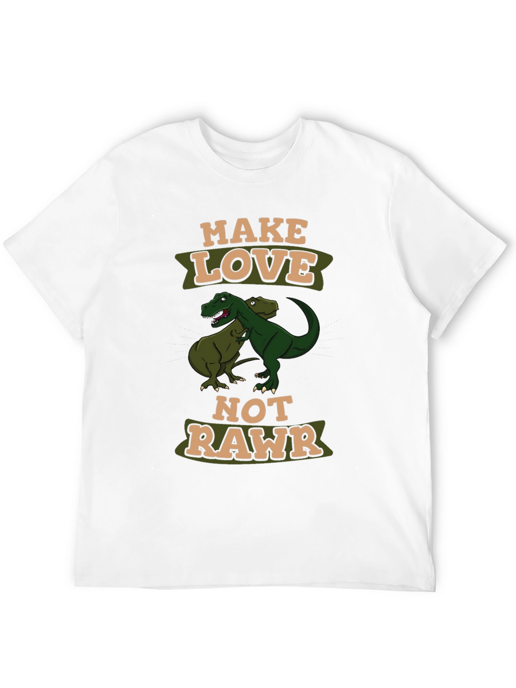 Make Love Not Rawr T-Shirt